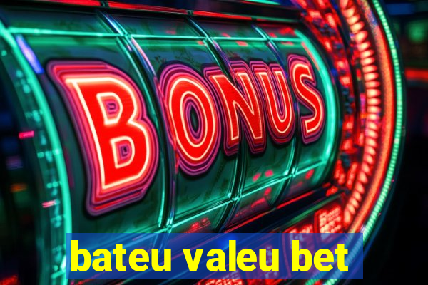 bateu valeu bet